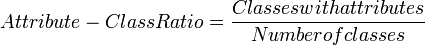 Attribute-Class Ratio=\frac{Classes with attributes}{Number of classes}