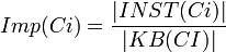 Imp(Ci)=\frac{|INST(Ci)|}{|KB(CI)|}